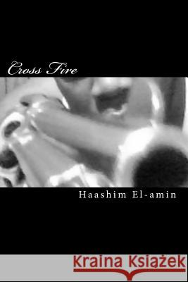 Cross Fire Haashim El-Amin 9781449527532 Createspace