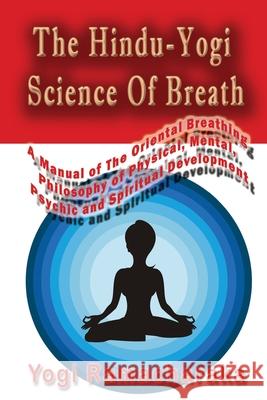 The Hindu-Yogi Science Of Breath Ramacharaka, Yogi 9781449528706 Createspace