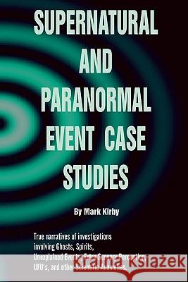 Supernatural and paranormal event case studies Kirby, Mark 9781449530266 Createspace