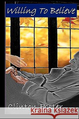 Willing To Believe Foster, Clinton 9781449536220