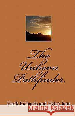 The Unborn Pathfinder Hank Richards Helen Jane 9781449538736 Createspace