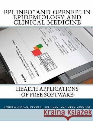 Epi Info and OpenEpi in Epidemiology and Clinical Medicine: Health Applications of Free Software Sullivan, Kevin M. 9781449538910 Createspace