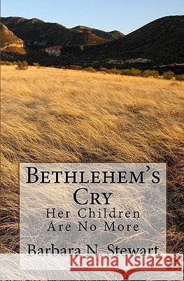Bethlehem's Cry Barbara N. Stewart 9781449539016 Createspace