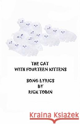 The Cat with Fourteen Kittens Rick Tobin 9781449539320