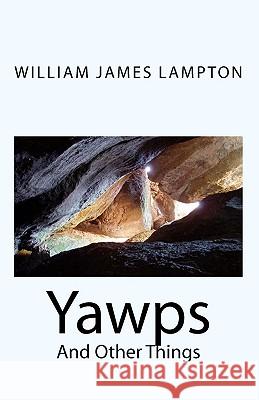 Yawps: And Other Things William James Lampton Robert G. Yorks 9781449539535 Createspace