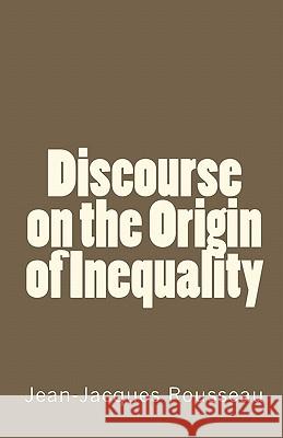 Discourse on the Origin of Inequality Jean-Jacques Rousseau 9781449540043 Createspace