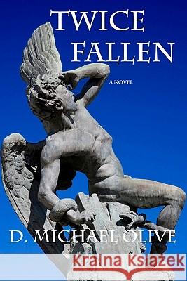 Twice Fallen D. Michael Olive 9781449541118