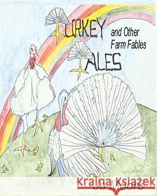 Turkey Tales and Other Farm Fables Jo Moore 9781449541217 Createspace