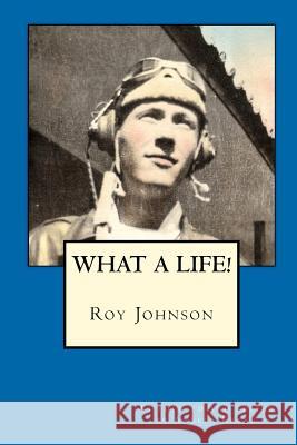 Roy Johnson: What a Life! Angela Keane 9781449542344