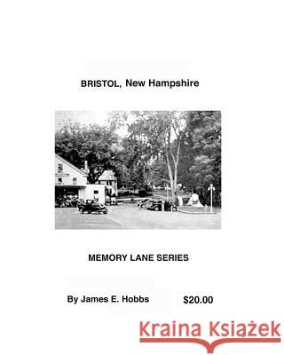 Bristol, New Hampshire James E. Hobbs 9781449543020 Createspace