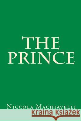 The Prince Niccolo Machiavelli 9781449547042 Createspace Independent Publishing Platform