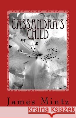 Cassandra's Child James Mintz 9781449547806