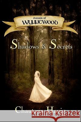Annals of Wynnewood: Shadows & Secrets Chautona Havig Craig Worrell 9781449551278 Createspace