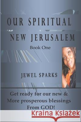 Our Spiritual New Jerusalem Jewel Sparks 9781449552305