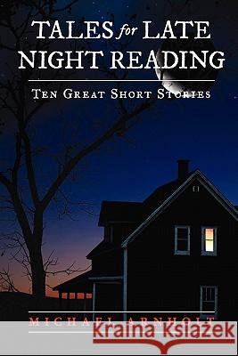 Tales For Late Night Reading: Ten Great Short Stories Smithbates Printing and Design 9781449554385 Createspace