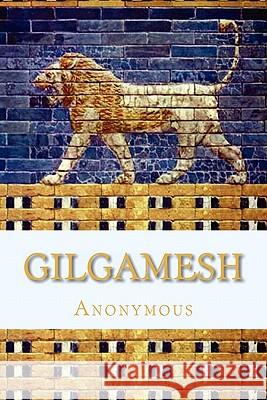 Gilgamesh: An Old Babylonian Version Anonymous                                Albert T. Clay Morris, Jr. Jastrow 9781449556525 Createspace