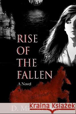 Rise Of The Fallen Olive, D. Michael 9781449560379