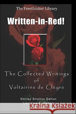 Written-In-Red!: The Collected Writings of Voltairine de Cleyre Voltairine D Shirley Strutton Dalton Laurence E. Dalton 9781449565657 Createspace