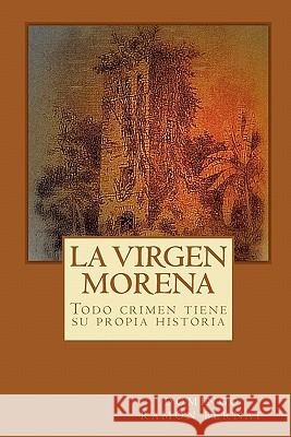 La Virgen Morena: Todo crimen tiene su propia historia Bernat, Domingo Ramon 9781449566371