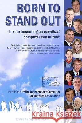 Born To Stand Out: Tips to Becoming an Excellent Computer Consultant Weinberg, Gerald A. 9781449570217