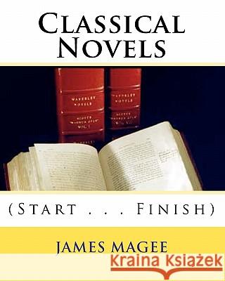 Classical Novels: (Start . . . Finish) James Magee 9781449570477