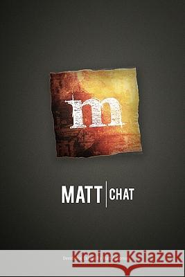 Matt Chat Matt Anderson Scott Bruegman 9781449570996 Createspace