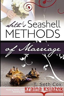 Seth's Seashell Methods of Marriage T. Seth Cox Leslie Brown 9781449571412 Createspace