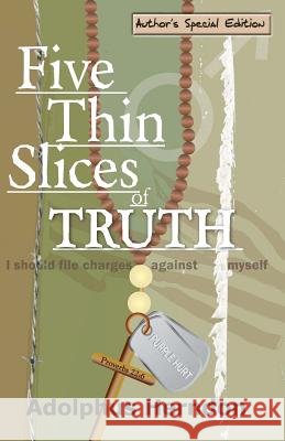 Five Thin Slices of Truth: Author's Special Edition Adolphus Herndon 9781449571672