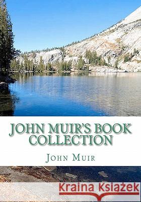 John Muir's Book Collection: The Story of my Boyhood and Youth; The Mountains of California; Stickeen; The Grand Cañon of the Colorado Muir, John 9781449573003