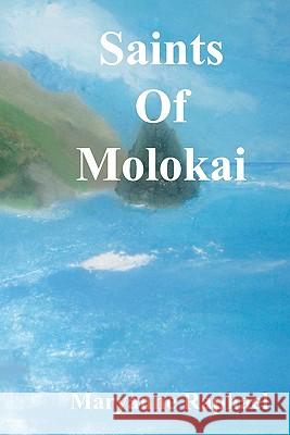 Saints of Molokai Maryanne Raphael 9781449575267 Createspace