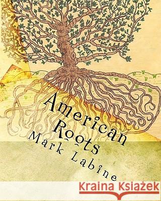 American Roots Mark Labine 9781449575540 Createspace
