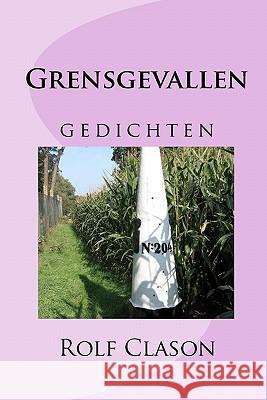 Grensgevallen: gedichten Clason, Rolf 9781449576516 Createspace