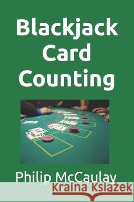 Blackjack Card Counting Philip Martin McCaulay 9781449577049