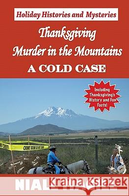 Thanksgiving Murder in the Mountains: A Cold Case Niall Magill Patricia Strandburg Austin Magill 9781449580391 Createspace