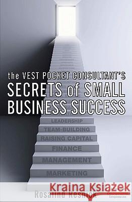 The Vest Pocket Consultant's Secrets of Small Business Success Rosalind Resnick John Fletcher 9781449581619 Createspace