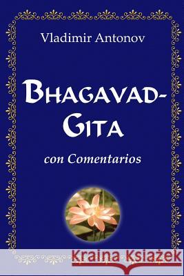 Bhagavad-Gita con comentarios Antonov, Vladimir 9781449584115