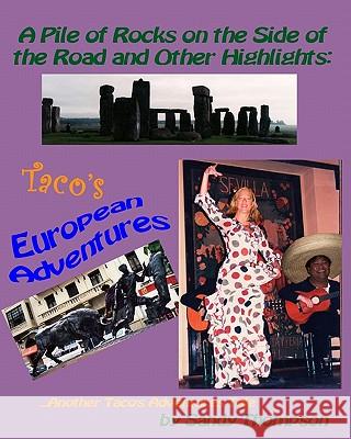 A Pile of Rocks on the Side of the Road and Other Highlights: Taco's European Adventures Sandy Thompson 9781449584481