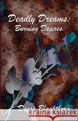 Deadly Dreams: Burning Desires Dessa Blackthorn Danielle Mortensen 9781449585747 Createspace