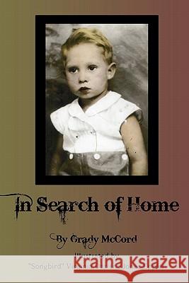 In Search of Home Grady McCord 9781449586249 Createspace