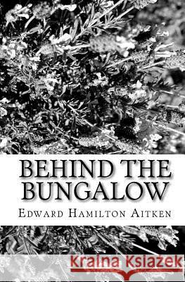 Behind The Bungalow Aitken, Edward Hamilton 9781449587659