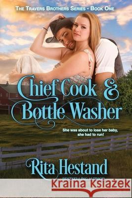 Chief Cook and Bottle Washer: Book One of the Travers Brothers Series Rita Hestand Eliza Black 9781449589790 Createspace