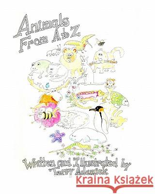 Animals from A to Z Terry Adamick 9781449591038 Createspace