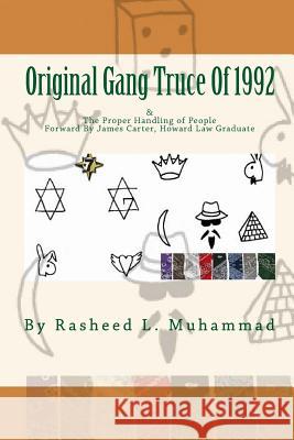 The Original Gang Truce Of 1992: & Proper Handling Of People Muhammad, Rasheed L. 9781449591410 Createspace