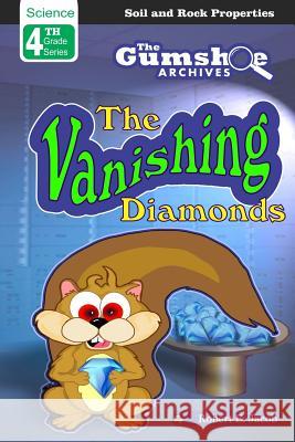 The Gumshoe Archives, Case# 4-3-4109: The Vanishing Diamonds Robert E. Jacob 9781449592134 Createspace