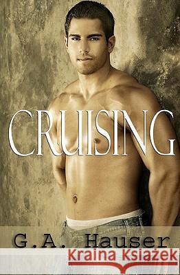 Cruising: Men in Motion Book 2 G. A. Hauser Stephanie Vaughan 9781449592806