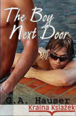 The Boy Next Door G. A. Hauser Stephanie Vaughan 9781449592844 Createspace