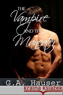 The Vampire and the Man-Eater G. A. Hauser Stephanie Vaughan 9781449592981