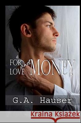 For Love and Money G. A. Hauser Stephanie Vaughan 9781449593100