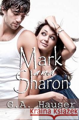 Mark and Sharon: A Question of Sex G. A. Hauser 9781449593179 Createspace