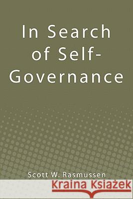 In Search of Self-Governance Scott W. Rasmussen 9781449593544 Createspace